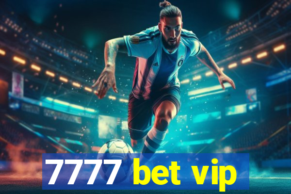 7777 bet vip